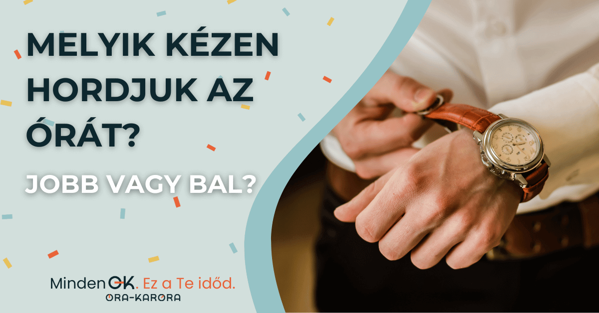 Cikkek 14 melyik kézen hordjuk az órát?